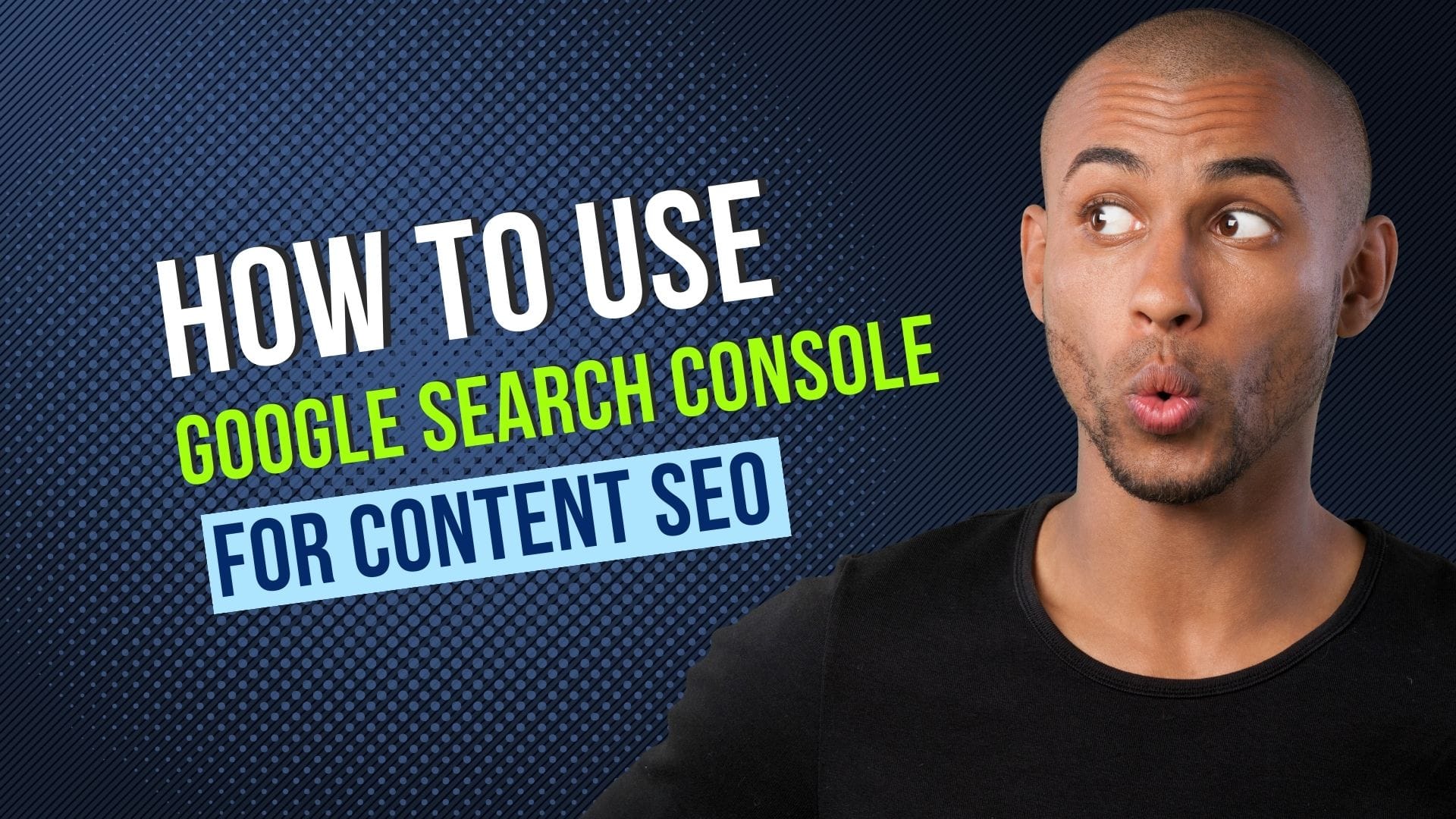How to use Google Search Console for SEO.